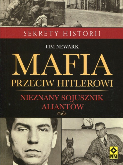 Mafia przeciw Hitlerowi Nieznany sojusznik aliantów