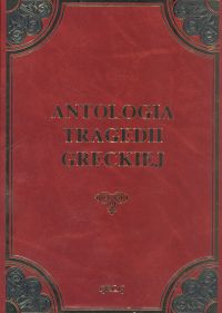 Antologia tragedii greckiej Antygona, Król Edyp, Prometeusz skowany, Oresteja