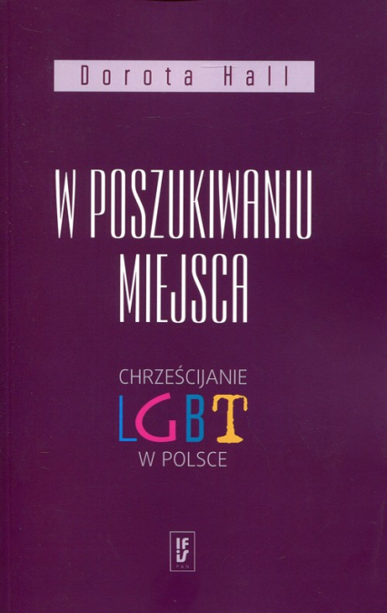 W poszukiwaniu miejsca Chrześcijanie LGBT w Polsce