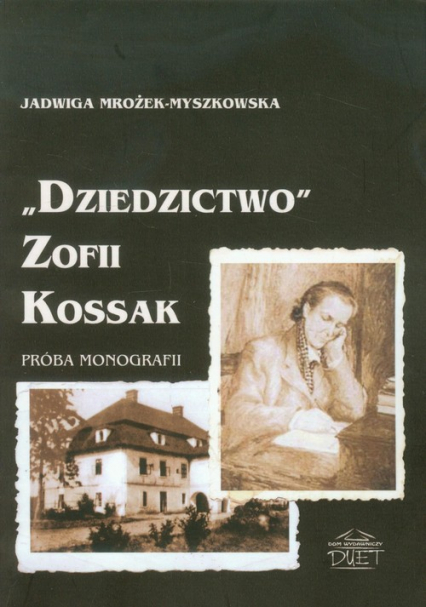 Dziedzictwo Zofii Kossak Próba monografii