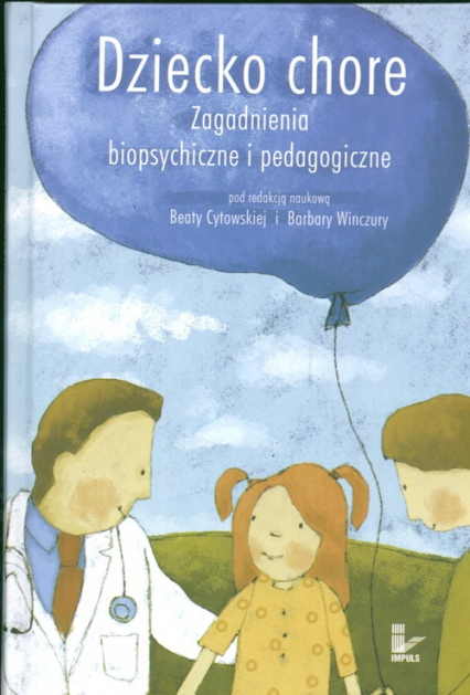 Dziecko chore Zagadnienia biopsychiczne i pedagogiczne