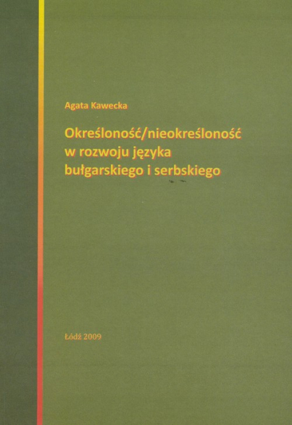 Określoność / nieokreśloność w rozwoju języka bułgarskiego i serbskiego