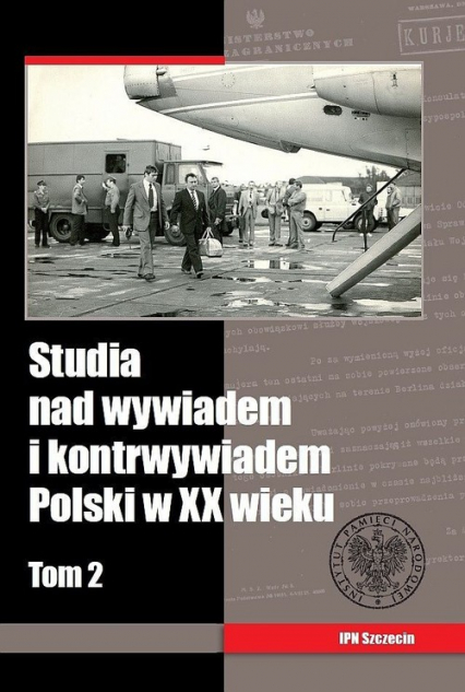 Studia nad wywiadem i kontrwywiadem Polski w XX wieku Tom 2