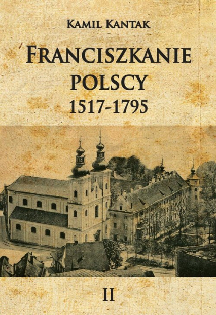 Franciszkanie polscy 12517-1795 Tom 2