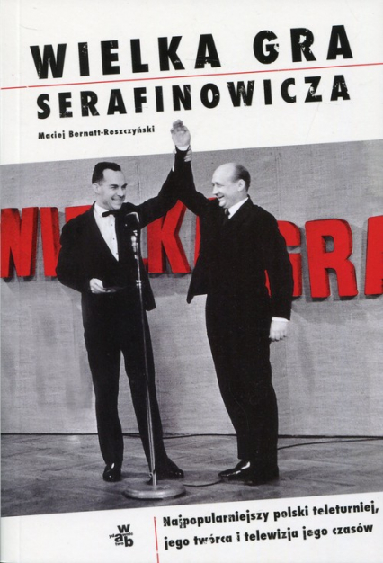 Wielka gra Serafinowicza Najpopularniejszy polski teleturniej, jego twórca i telewizja jego czasów