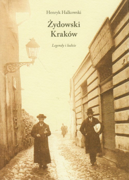 Żydowski Kraków Legendy i ludzie
