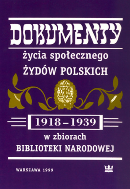 Dokumenty życia społecznego Żydów polskich (1918-1939) w zbiorach Biblioteki Narodowej