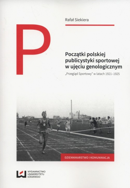 Początki polskiej publicystyki sportowej w ujęciu genologicznym Przegląd Sportowy w latach 1921-1925