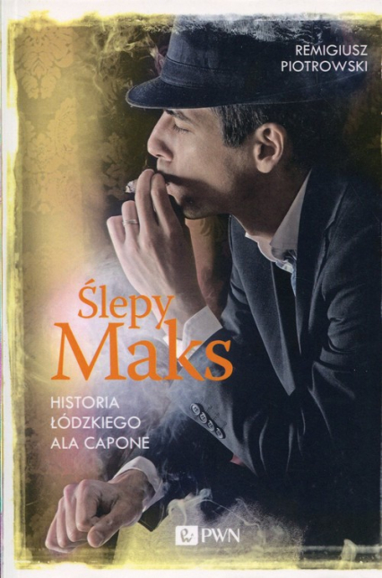 Ślepy Maks Historia łódzkiego Ala Capone