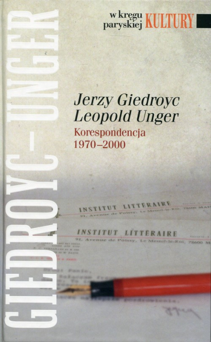 Jerzy Giedroyc Leopold Unger Korespondencja 1970-2000