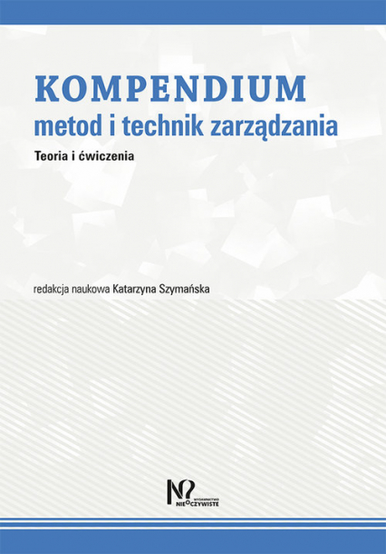 Kompendium metod i technik zarządzania Teoria i ćwiczenia