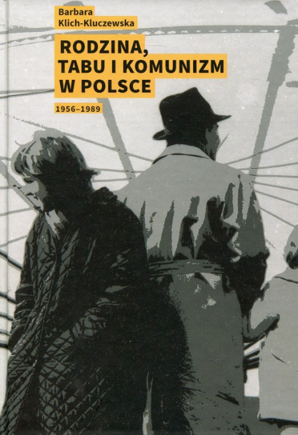 Rodzina, tabu i komunizm w Polsce 1956-1989