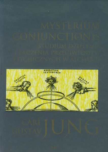 Mysterium coniunctionis Studium dzielenia i łączenia przeciwieństw psychicznych w alchemii