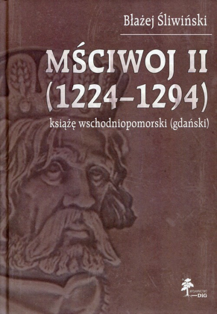 Mściwoj II 1224-1294 książę wschodniopomorski (gdański)
