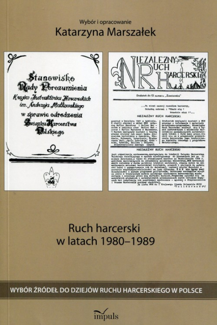 Ruch harcerski w latach 1980-1989 Wybór źródeł do dziejów ruchu harcerskiego w Polsce