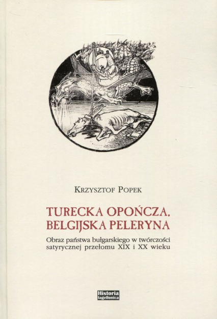 Turecka opończa, belgijska peleryna Obraz państwa bułgarskiego w twórczości satyrycznej przełomu XIX i XX wieku