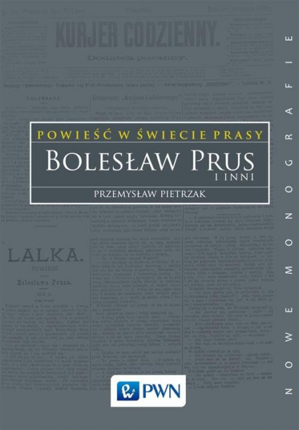 Powieść w świecie prasy Bolesław Prus i inni