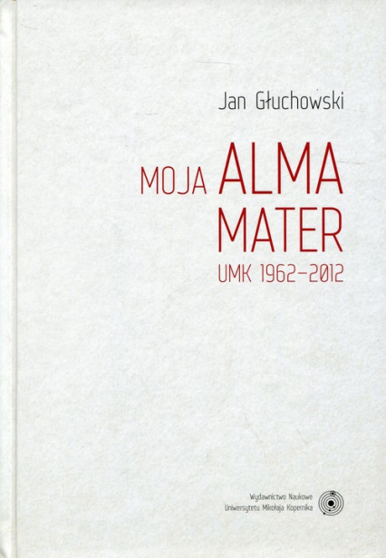Moja Alma Mater UMK 1962-2012