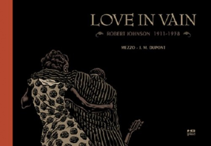 Love in Vain Robert Johnson 1911 - 1938