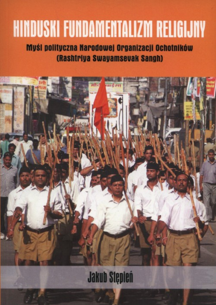 Hinduski fundamentalizm religijny Myśl polityczna Narodowej Organizacji Ochotników (Rashtriya Swayamsevak Sangh)