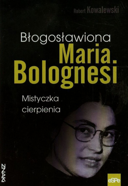 Błogosławiona Maria Bolognesi Mistyczka cierpienia