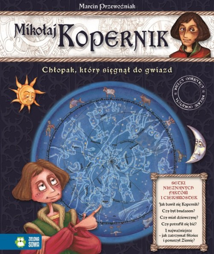 Wielcy odkrywcy wielkie odkrycia Mikołaj Kopernik Chłopak, który sięgnął do gwiazd