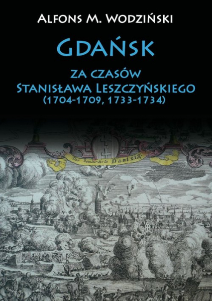 Gdańsk za czasów Stanisława Leszczyńskiego (1704-1709, 1733-1734)