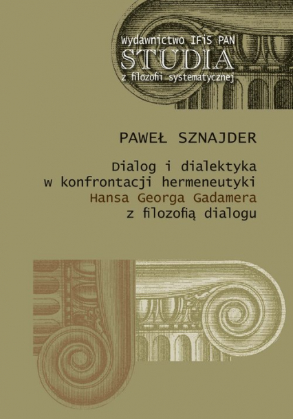 Dialog i dialektyka w konfrontacji hermeneutyki Hansa Georga Gadamera z filozofią dialogu