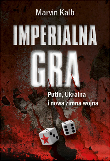 Imperialna gra Putin, Ukraina i nowa zimna wojna