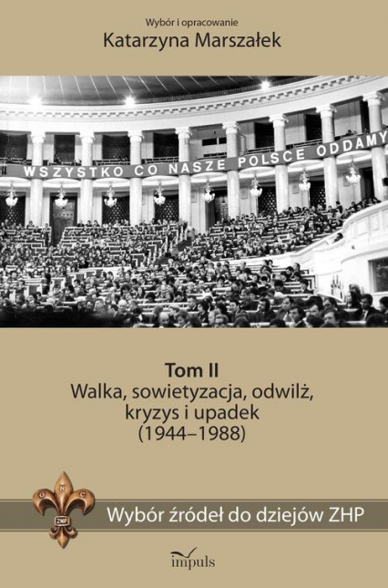 Wybór źródeł do dziejów ZHP Tom 2 Walka, sowietyzacja, odwilż, kryzys i upadek (1944–1988)
