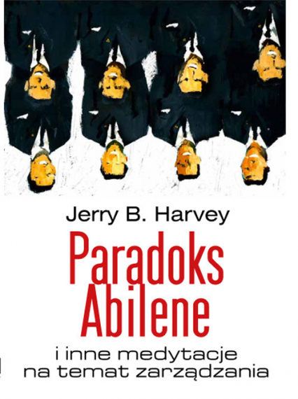 Paradoks Abilene i inne medytacje na temat zarządzania