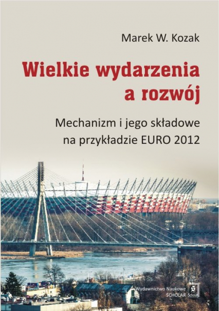 Wielkie wydarzenia a rozwój Mechanizm i jego składowe na przykładzie EURO 2012