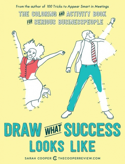 Draw What Success Looks Like The Colouring and Activity Book for Serious Businesspeople