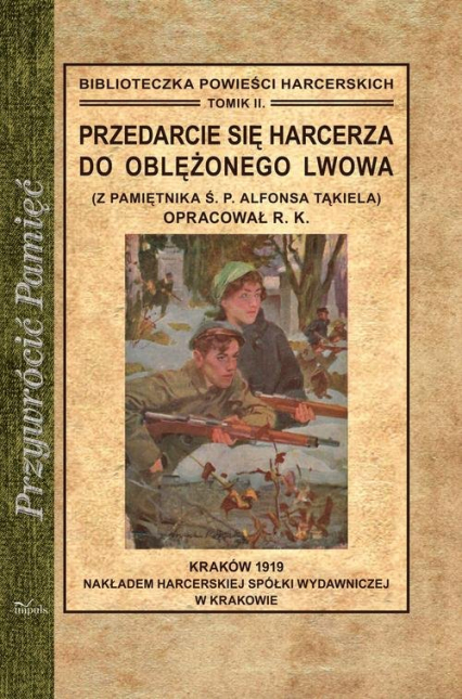 Przedarcie się harcerza do oblężonego Lwowa Z pamiętnika Ś. P. Alfonsa Tąkiela