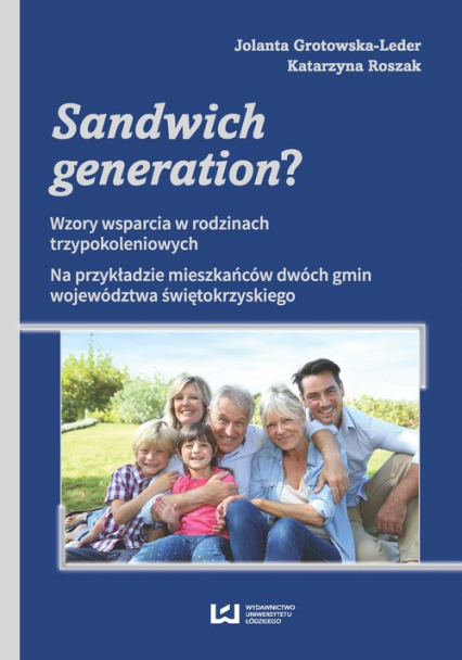 Sandwich generation? Wzory wsparcia w rodzinach trzypokoleniowych. Na przykładzie mieszkańców dwóch gmin województwa świę