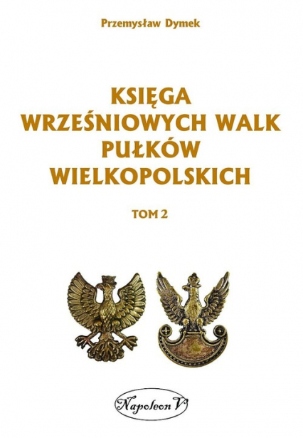 Księga wrześniowych walk pułków wielkopolskich Tom 2