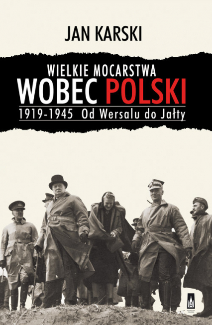 Wielkie mocarstwa wobec Polski 1919-1945 Od Wersalu do Jałty