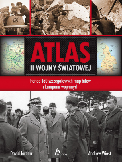 Atlas II wojny światowej Ponad 160 szczegółowych map bitew i kampanii wojennych