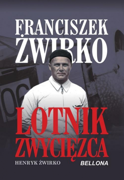 Franciszek Żwirko Lotnik zwyciezca