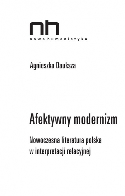 Afektywny modernizm Nowoczesna literatura polska w interpretacji relacyjnej