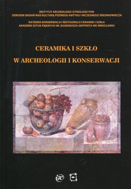 Ceramika i szkło w archeologii i konserwacji