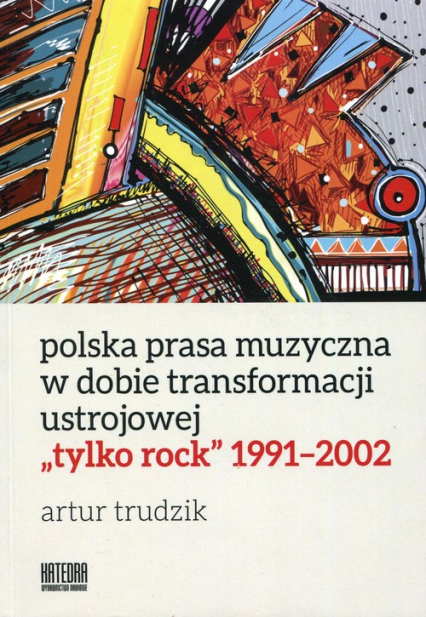 Polska prasa muzyczna w dobie transformacji ustrojowej tylko rock 1991-2002