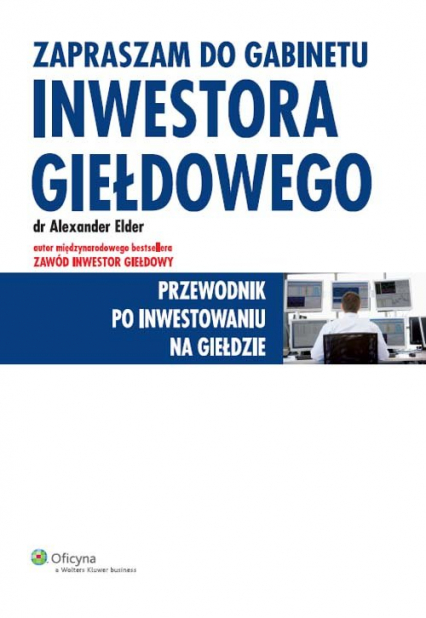 Zapraszam do gabinetu inwestora giełdowego Przewodnik po inwestowaniu na giełdzie