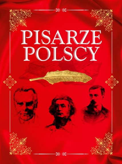 Pisarze polscy Nasi najwybitniejsi twórcy literatury