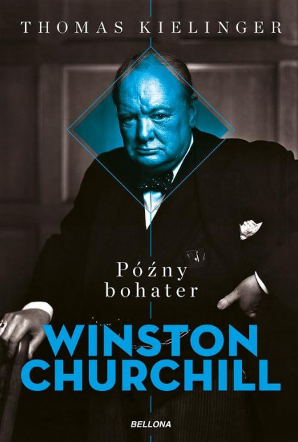 Późny bohater Biografia Winstona Churchilla