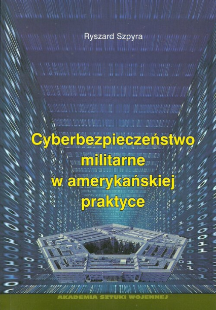 Cyberbezpieczeństwo militarne w amerykańskiej praktyce