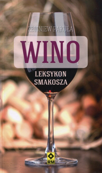 Wino Leksykon smakosza Najlepsze wina z polskich sklepów
