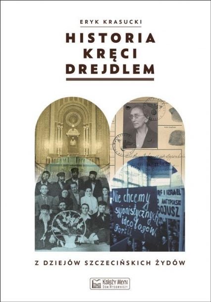 Historia kręci drejdlem Z dziejów (nie tylko) szczecińskich Żydów