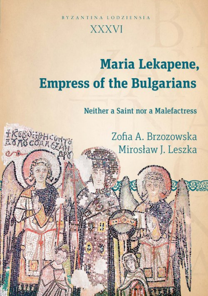 Maria Lekapene Empress of the Bulgarians Neither a Saint nor a Malefactress