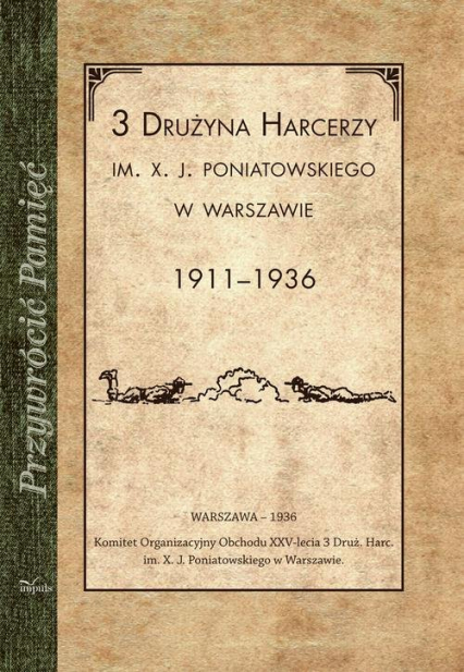 3 Drużyna harcerzy im. X. J. Poniatowskiego w Warszawie 1911-1936